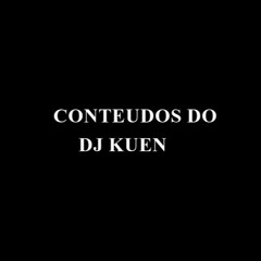 CONTEUDOS DO DJ KUEN