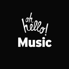 Oh Hello Music