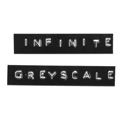 Infinite Greyscale