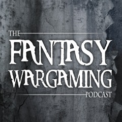 Fantasy Wargaming Podcast