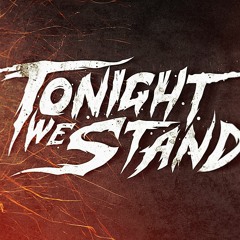Tonight We Stand