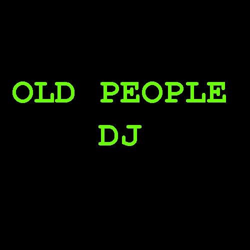 OLD PEOPLE DJ’s avatar