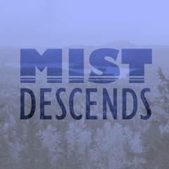 Mist Descends