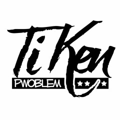 ♫ TiKen Problem ♫