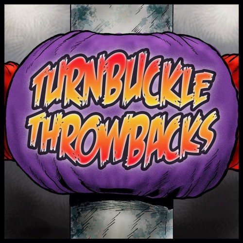 Stream The Turnbuckle Throwbacks Wrestling Podcast music Listen to