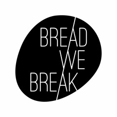 Bread We Break