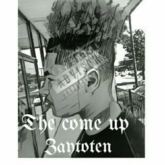 The Come Up- Zaytoten