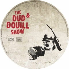 The Dud And Douill Show