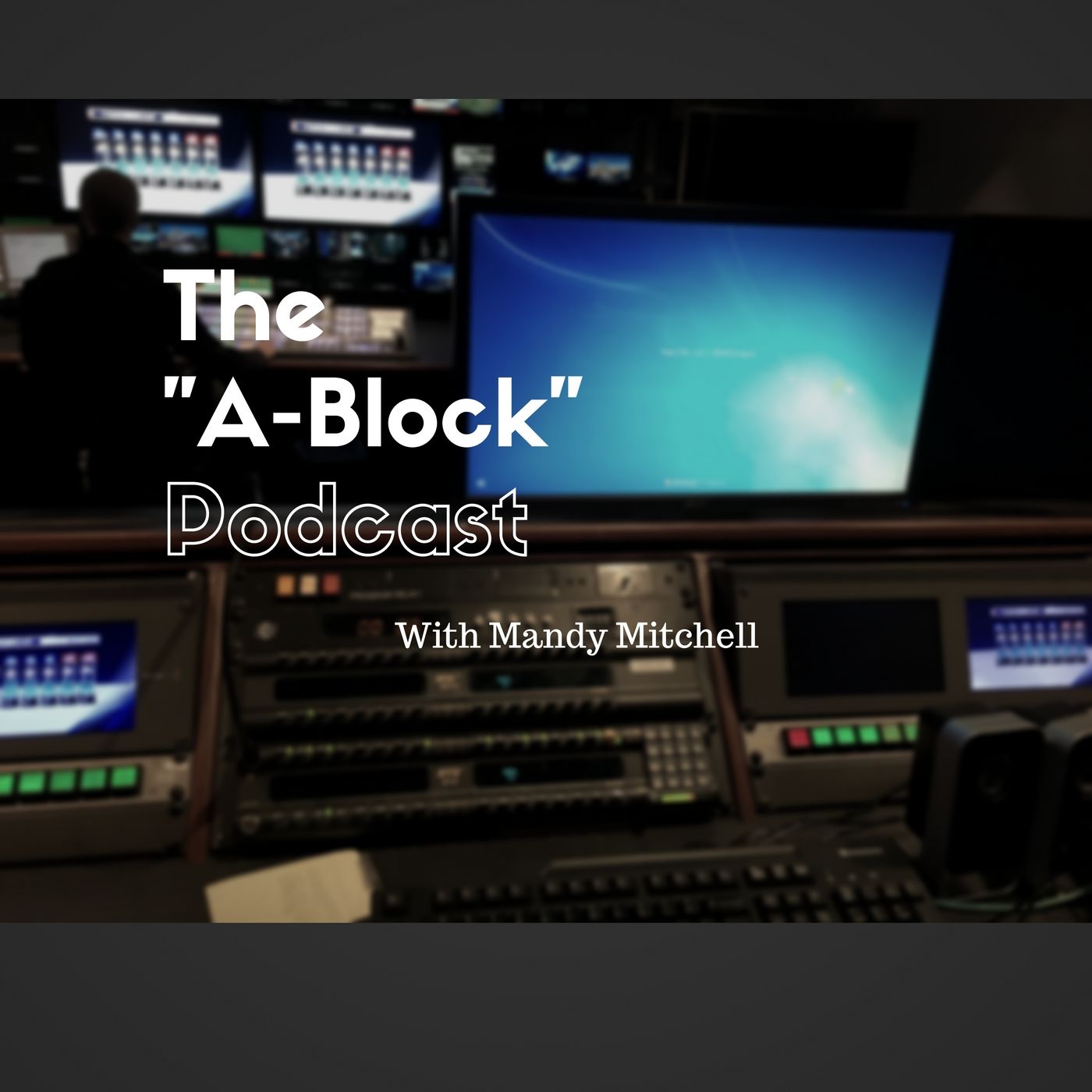 The "A-Block" Podcast