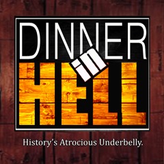 Dinner In Hell Podcast - <All Episodes on Youtube>