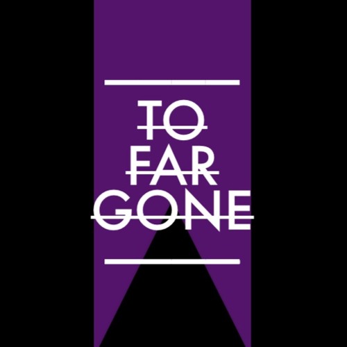 TO FAR GONE (UK)’s avatar