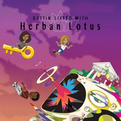 Gettin Lifted with Herban Lotus