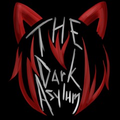 TheD̶̷̲̅ᴀʀᴋAsylum