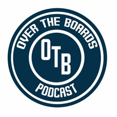 Over the Boards Podcast