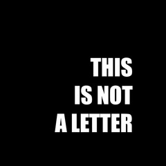 This Is Not A Letter