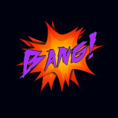 Bang!