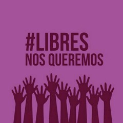 #Libresnosqueremos