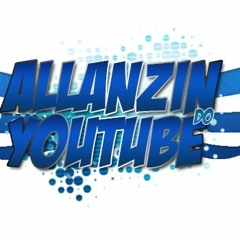 ALLANZIN DO YOUTUBE ✪