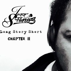 Jeff Stones - "Long Story Short: Chapt 2"