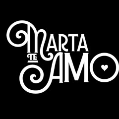 Marta Te Amo
