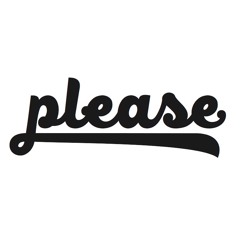 PLEASE