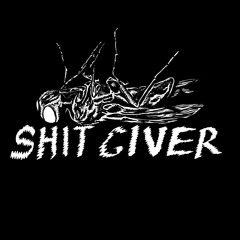SHIT GIVER