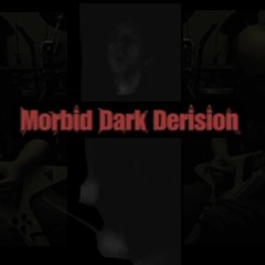 Morbid Dark Derision