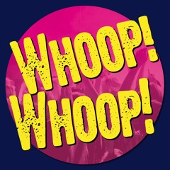 WHOOP! WHOOP!