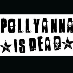 Pollyanna is Dead