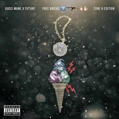 GUCCI & FUTURE - FREE BRICK 2 (ZONE 6)
