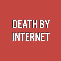 Death By Internet