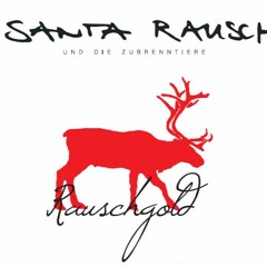 Santa Rausch & die Zubrenntiere