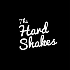 The Hard Shakes