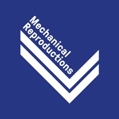 Mechanical Reproductions