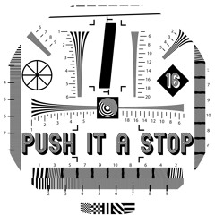 Push It A Stop