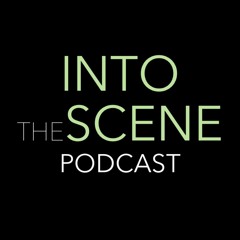 Into the Scene Podcast