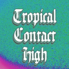 Tropical Contact High