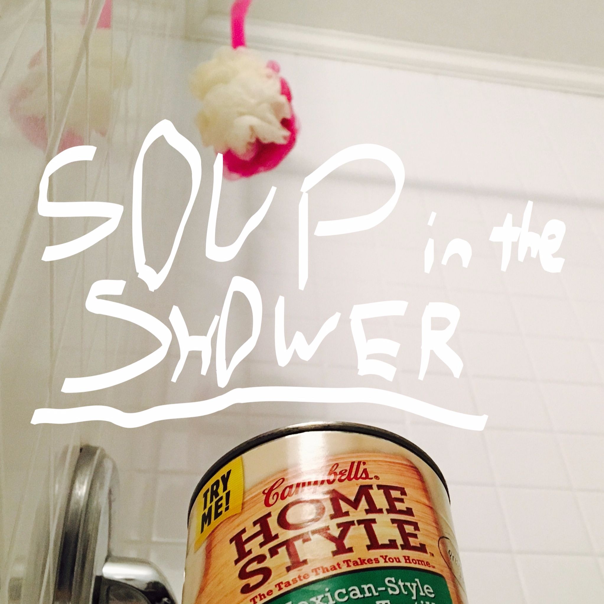 Soup in the Shower