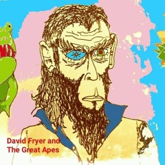 DavidFryer + TheGreatApes