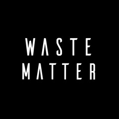 wastematter