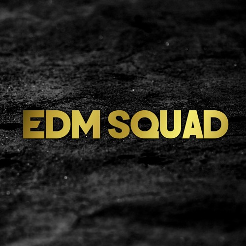 Stream EDM SQUAD music | Listen to songs, albums, playlists for free on ...