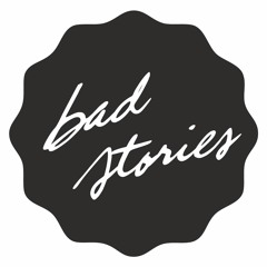 Bad Stories