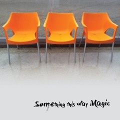 Something This Way Magic