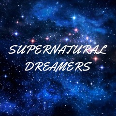 SUPERNATURAL DREAMERS