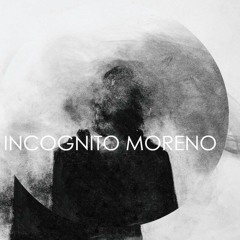 Incognito Moreno
