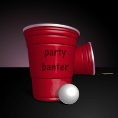Party Banter