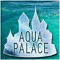 AQUA PALACE