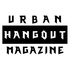 Urban Hangout Magazine