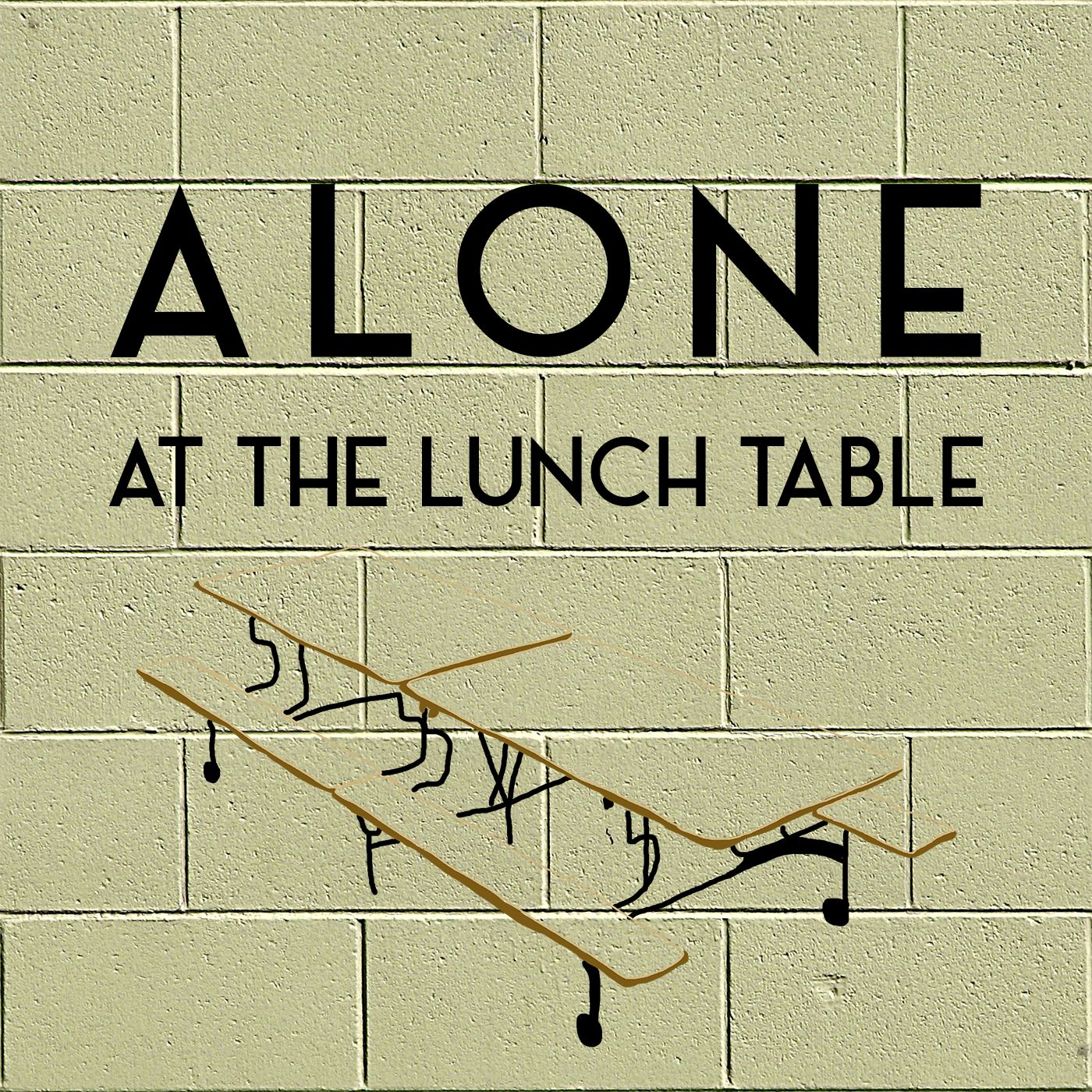 Alone At The Lunch Table Podcast
