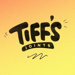 Tiff's Joints